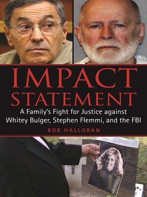 cover image of Impact Statement: a Family's Fight for Justice against Whitey Bulger, Stephen Flemmi, and the FBI
